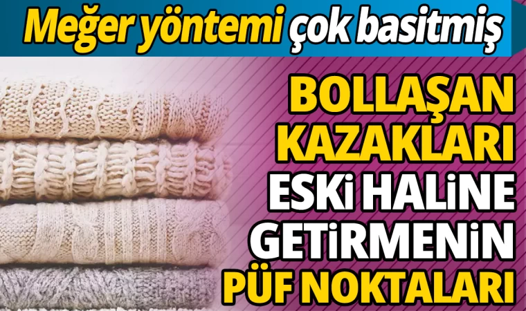 Bollaşan Yün Kazakları Eski Haline Getirmek Çok Kolay