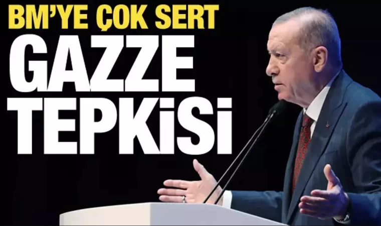 Cumhurbaşkanı Erdoğan’dan BM’ye Gazze Tepkisi