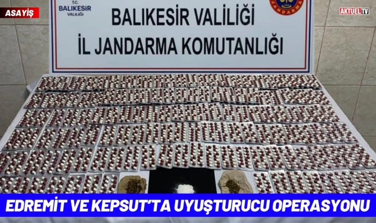 Edremit ve Kepsut’ta Uyuşturucu Operasyonu