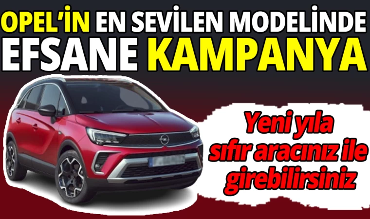 Opel’in En Sevilen Modelinde Büyük Kampanya