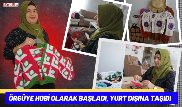 Örgüye Hobi Olarak Başladı, Yurt Dışına Taşıdı