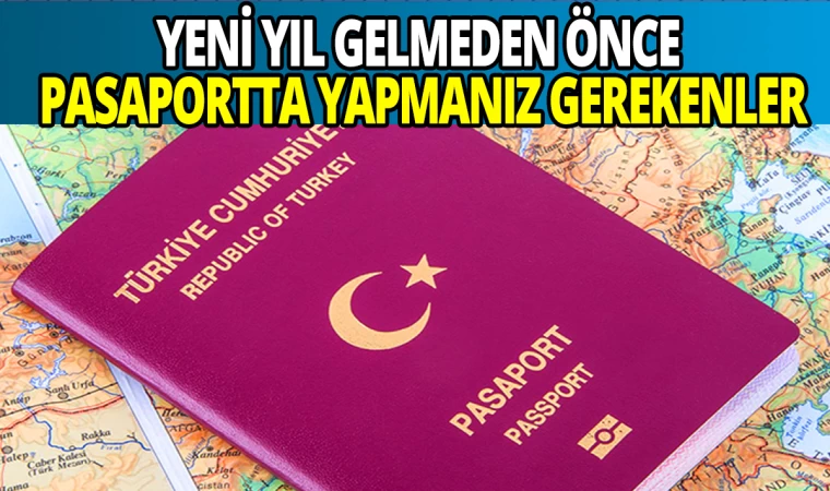 Yeni Yıl Öncesi Pasaporta Yapılması Gerekenler
