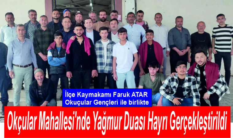 Okçular Mahallesi'nde Yağmur Duası Hayrı Gerçekleştirildi