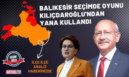 Balıkesir tercihini Kılıçdaroğlu’ndan yana kullandı