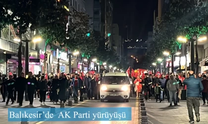 Balıkesir’de AK Parti yürüyüşü