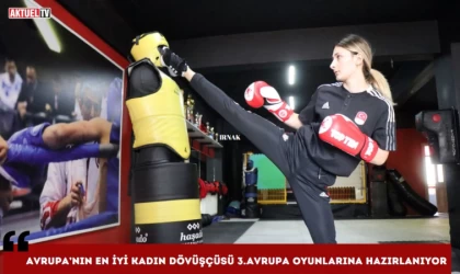 Avrupa’nın En iyi Kadın Dövüşçüsü 3.Avrupa Oyunlarına Hazırlanıyor