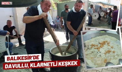 Balıkesir’de Davullu, Klarnetli Keşkek