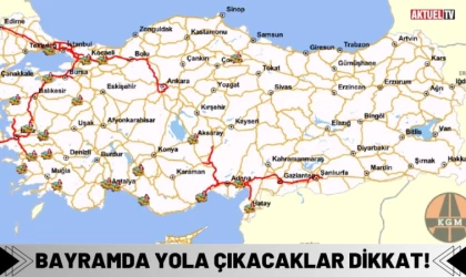 Bayramda Yola Çıkacaklar Dikkat!