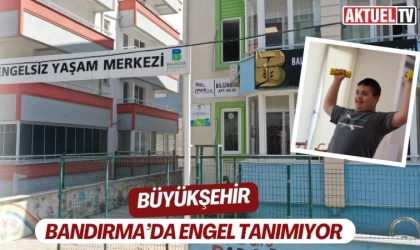 Büyükşehir, Bandırma’da engel tanımıyor