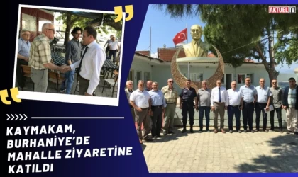 Kaymakam, Burhaniye’de mahalle ziyaretine katıldı