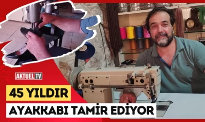 45 Yıldır Ayakkabı Tamir Ediyor