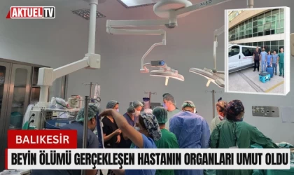 Beyin Ölümü Gerçekleşen Hastanın Organları Umut Oldu