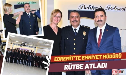Edremit’te Emniyet Müdürü Rütbe Atladı