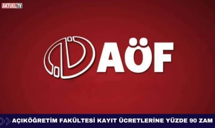 Açık Öğretim Fakültesi Kayıt Ücretlerine Yüzde 90 Zam