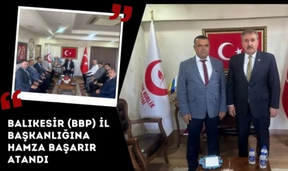 Balıkesir (BBP) İl Başkanlığına Hamza Başarır Atandı