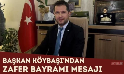 Başkan Köybaşı’ndan Zafer Bayramı Mesajı