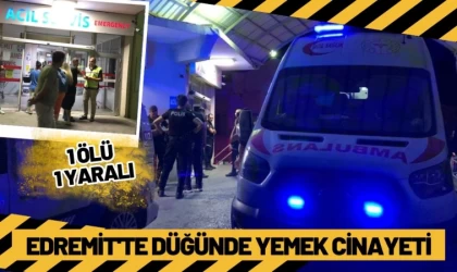 Düğünde Yemek Kavgası: 1 Ölü, 1 Yaralı