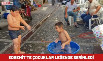 Edremit’te Çocuklar Leğende Serinledi