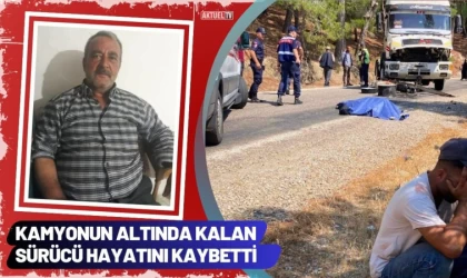 Kamyonun Altında Kalan Sürücü Hayatını Kaybetti