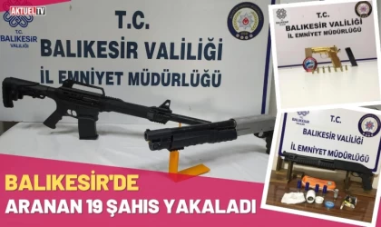 Balıkesir'de Aranan 19 Şahıs Yakaladı