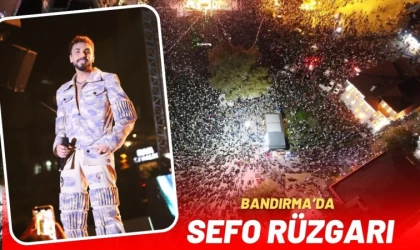 Bandırma’da Sefo Rüzgarı