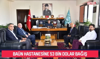 BAÜN Hastanesine 53 Bin Dolar Bağış
