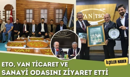 ETO, Van Ticaret ve Sanayi Odasını Ziyaret Etti