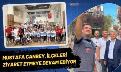 Mustafa Canbey, İlçeleri Ziyaret Etmeye Devam Ediyor