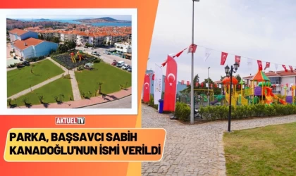 Ayvalık'ta Parka Başsavcı Sabih Kanadoğlu'nun İsmi Verildi