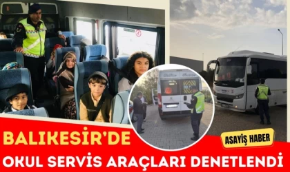 Balıkesir’de Okul Servis Araçları Denetlendi