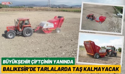 Balıkesir’de Tarlalarda Taş Kalmayacak
