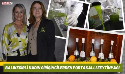 Balıkesirli Kadın Girişimcilerden Portakallı Zeytinyağı