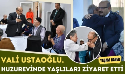 Vali Ustaoğlu, Huzurevinde Yaşlıları Ziyaret Etti