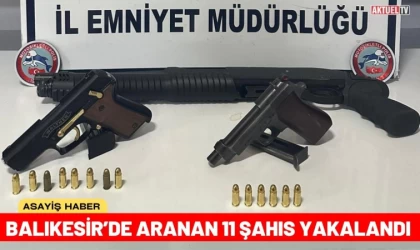 Balıkesir’de Aranan 11 Şahıs Yakalandı