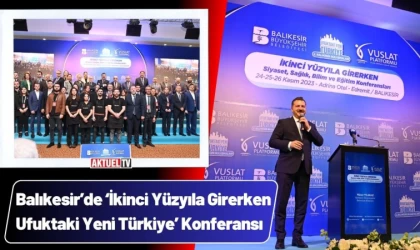 Balıkesir’de ‘İkinci Yüzyıla Girerken Ufuktaki Yeni Türkiye’