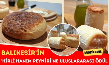 Balıkesir’in 'Kirli Hanım Peyniri'ne Uluslararası Ödül