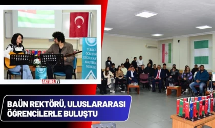 BAÜN Rektörü, Uluslararası Öğrencilerle Buluştu