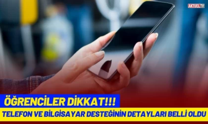 Öğrenciler Dikkat! Telefon ve Bilgisayar Desteğinin Detayları Belli Oldu