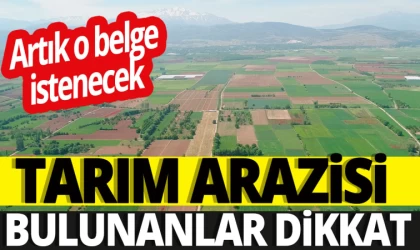'Tarım Arazisi Bulunanlar Dikkat' Çiftçiye ÇKS Belgesi Şartı