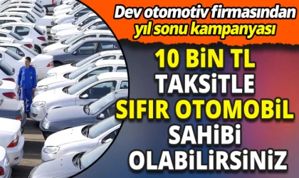 10 Bin TL Taksitle Sıfır Otomobil Sahibi Olabilirsiniz