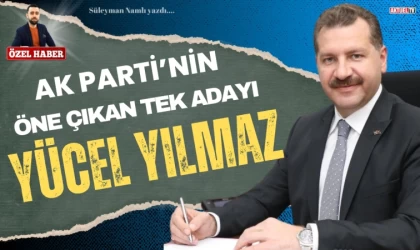 Ak Parti’de Öne Çıkan Tek İsim Yücel Yılmaz