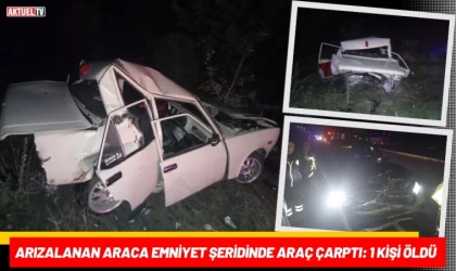 Arızalanan Araca Emniyet Şeridinde Araç Çarptı: 1 Kişi Öldü