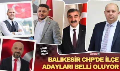 Balıkesir Chp’de İlçe Adayları Belli Oluyor
