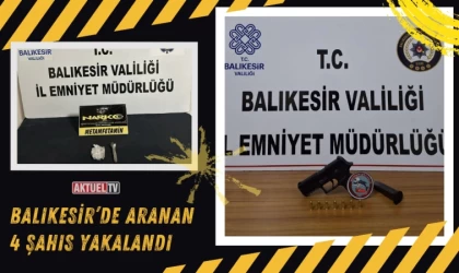 Balıkesir’de Aranan 4 Şahıs Yakalandı