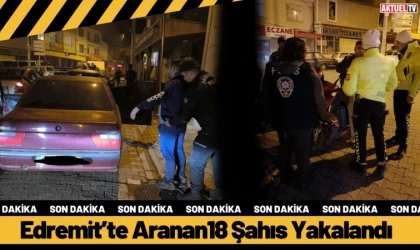 Edremit’te Aranan18 Şahıs Yakalandı