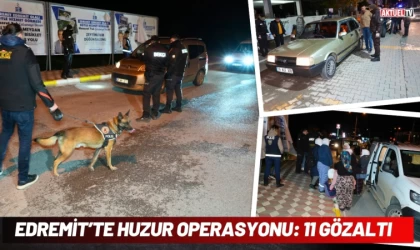Edremit’te Huzur Operasyonu: 11 Gözaltı