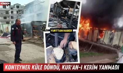 Konteyner Küle Döndü,Kur'an-ı Kerim Yanmadı  