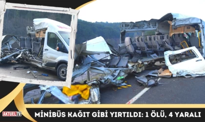 Minibüs Kağıt Gibi Yırtıldı: 1 Ölü, 4 Yaralı
