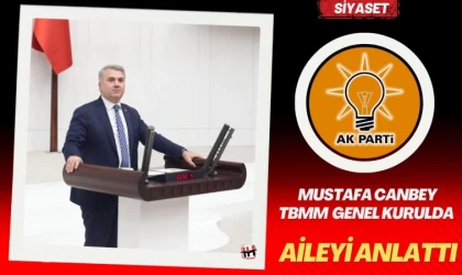 Mustafa Canbey TBMM Genel Kurul’unda Söz Aldı
