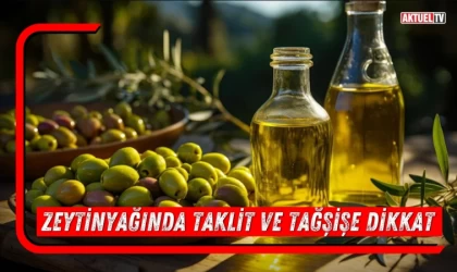 Zeytinyağında Taklit ve Tağşişe Dikkat